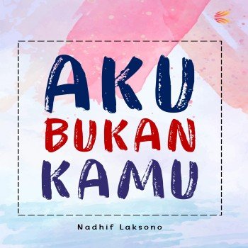 Aku Bukan Kamu