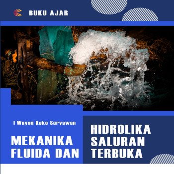 Mekanika Fluida dan Hidrolika Saluran Terbuka