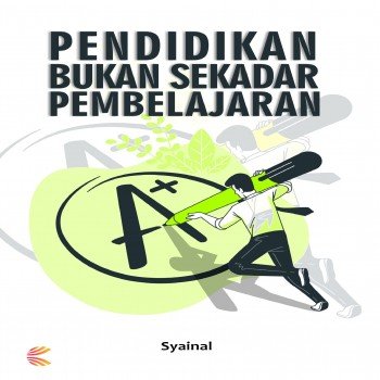 Pendidikan Bukan Sekadar Pembelajaran