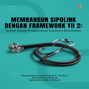 Membangun SIPOLINK dengan Framework YII 2: Solusi untuk Pengelolaan Layanan Kesehatan