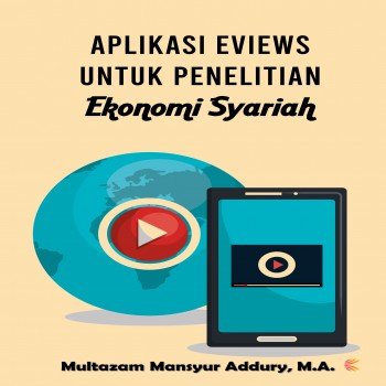 APLIKASI EVIEWS UNTUK PENELITIAN EKONOMI SYARIAH