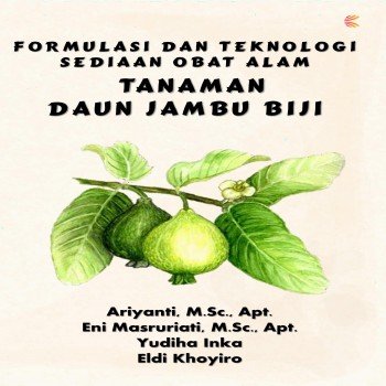 Formulasi dan Teknologi Sediaan Obat Alam Tanaman Daun Jambu Biji