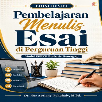 Pembelajaran Menulis Esai di Perguruan Tinggi: Model EPPKP Berbasis Heutagogi Edisi Revisi