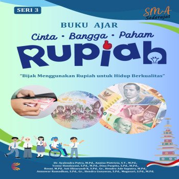 Seri 3 Buku Ajar Cinta Bangga Paham Rupiah: BIJAK MENGGUNAKAN RUPIAH UNTUK HIDUP BERKUALITAS