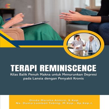 TERAPI REMINISCENCE: Kilas Balik Penuh Makna untuk Menurunkan Depresi pada Lansia dengan Penyakit Kr