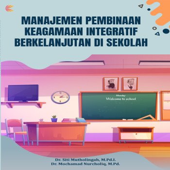 MANAJEMEN PEMBINAAN KEAGAMAAN INTEGRATIF BERKELANJUTAN DI SEKOLAH