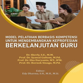 MODEL PELATIHAN BERBASIS KOMPETENSI UNTUK MENGEMBANGKAN KEPROFESIAN BERKELANJUTAN GURU