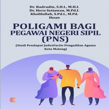 POLIGAMI BAGI PEGAWAI NEGERI SIPIL (PNS) (Studi Pendapat JudexFactie Pengadilan Agama Kota Malang)