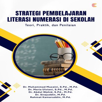 Strategi Pembelajaran Literasi Numerasi di Sekolah: Teori Praktik dan Penilaian