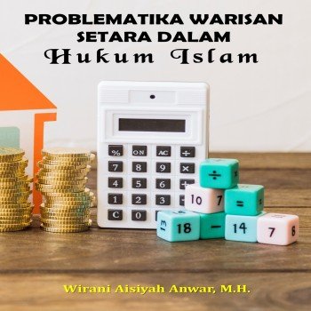 PROBLEMATIKA WARISAN SETARA DALAM HUKUM ISLAM