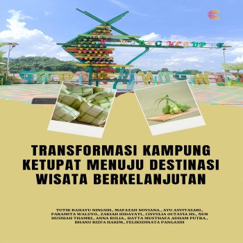 Transformasi Kampung Ketupat Menuju Destinasi Wisata Berkelanjutan