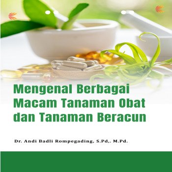 Mengenal Berbagai Macam Tanaman Obat dan Tanaman Beracun