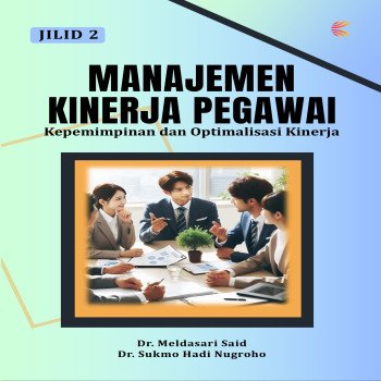 Manajemen Kinerja Pegawai Jilid 2 : Kepemimpinan dan Optimalisasi Kinerja