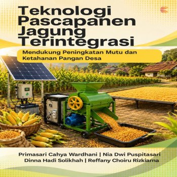 Teknologi Pascapanen Jagung Terintegrasi: Mendukung Peningkatan Mutu dan Ketahanan Pangan Desa