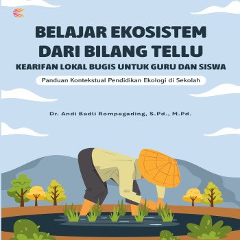 BELAJAR EKOSISTEM DARI BILANG TELLU KEARIFAN LOKAL BUGIS UNTUK GURU DAN SISWA