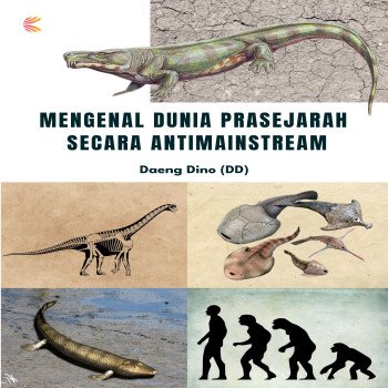 MENGENAL DUNIA PRASEJARAH SECARA ANTIMAINSTREAM