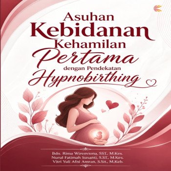 ASUHAN KEBIDANAN KEHAMILAN PERTAMA DENGAN PENDEKATAN HYPNOBIRTHING