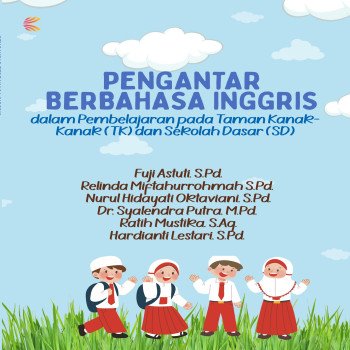 PENGANTAR BERBAHASA INGGRIS dalam Pembelajaran pada Taman Kanak Kanak TK dan Sekolah Dasar SD