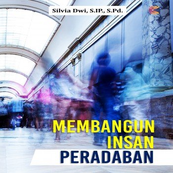 MEMBANGUN INSAN PERADABAN