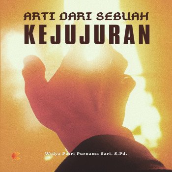 ARTI DARI SEBUAH KEJUJURAN