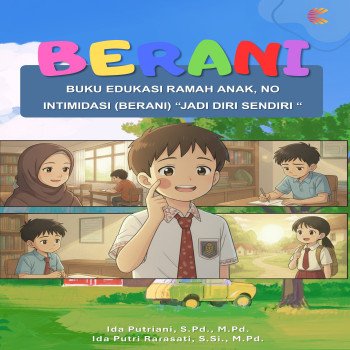 BERANI Buku Edukasi Ramah Anak No Intimidasi BERANI Jadi Diri Sendiri
