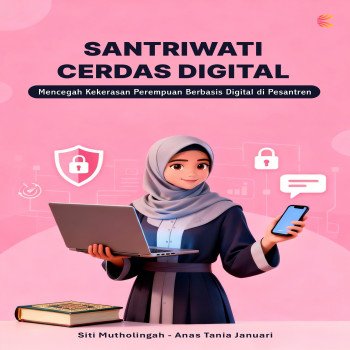 SANTRIWATI CERDAS DIGITAL: Mencegah Kekerasan Perempuan Berbasis Digital di Pesantren