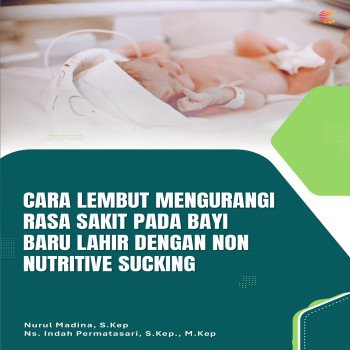 CARA LEMBUT MENGURANGI RASA SAKIT PADA BAYI BARU LAHIR DENGAN NON NUTRITIVE SUCKING