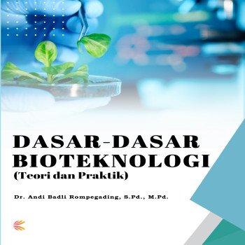 DASAR-DASAR BIOTEKNOLOGI Teori dan Praktik
