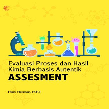 Evaluasi Proses dan Hasil Pembelajaran Kimia Berbasis Autentik Asessment
