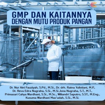 GMP dan Kaitannya dengan Mutu Produk Pangan