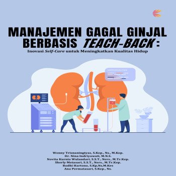 Manajemen Gagal Ginjal Berbasis Teach Back: Inovasi Self Care untuk Meningkatkan Kualitas Hidup