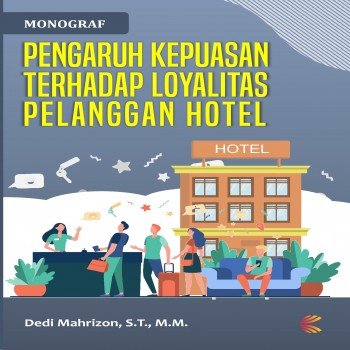 Monograf Pengaruh Kepuasan terhadap Loyalitas Pelanggan Hotel