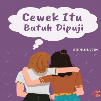 CEWEK ITU BUTUH DIPUJI
