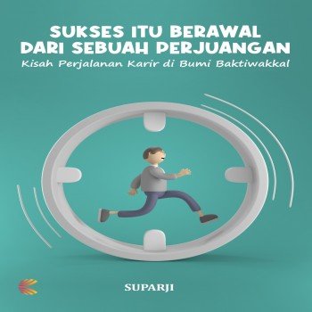 SUKSES ITU BERAWAL DARI SEBUAH PERJUANGAN
