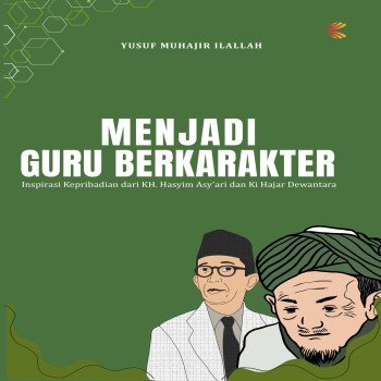 Menjadi Guru Berkarakter: Inspirasi Kepribadian dari KH Hasyim Asyari dan Ki Hajar Dewantara