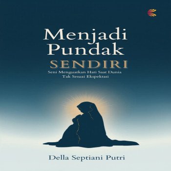 Menjadi Pundak Sendiri: Seni Menguatkan Hati Saat Dunia Tak Sesuai Ekspektasi