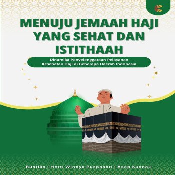 Menuju Jemaah Haji yang Sehat dan Istithaah: Dinamika Penyelenggaraan Pelayanan Kesehatan Haji di Be