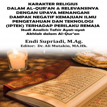 Karakter Religius dalam Al Qur’an dan Relevansinya dengan Upaya Menangani Dampak Negatif Kemajuan Il