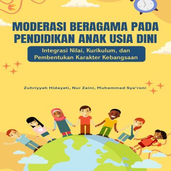 MODERASI BERAGAMA PADA PENDIDIKAN ANAK USIA DINI: Integrasi Nilai Kurikulum dan Pembentukan Karakter