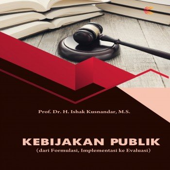 Kebijakan Publik : Dari Formulasi Implementasi ke Evaluasi