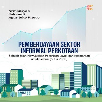 Pemberdayaan Sektor Informal Perkotaan Sebuah Jalan Mewujudkan Pekerjaan Layak dan Kesetaraan untuk