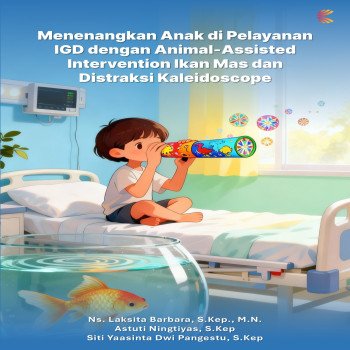 Menenangkan Anak di Pelayanan IGD dengan Animal Assisted Intervention Ikan Mas dan Distraksi Kaleido