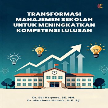 Transformasi Manajemen Sekolah untuk Meningkatkan Kompetensi Lulusan