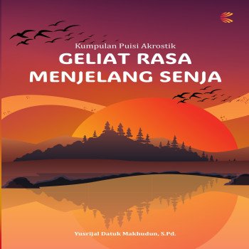 Kumpulan Puisi Akrostik: GELIAT RASA MENJELANG SENJA