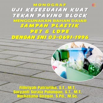 Monograf Uji Kesesuaian Kuat Tekan Paving Block Menggunakan Bahan Dasar Sampah Plastik PET Dan LDP