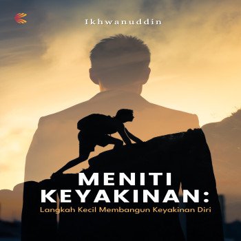 Meniti Keyakinan: Langkah Kecil Membangun Keyakinan Diri