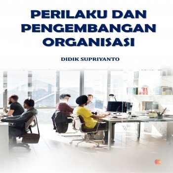PERILAKU DAN PENGEMBANGAN ORGANISASI